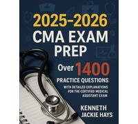 2025-2026 CMA Exam Prep: Over 1,400 Practice Questions with Detailed Explanations for the Certified Medical Assistant Exam