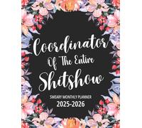 2025-2026 Coordinator Of The Entire Shitshow Sweary Monthly Planner: 2 Year Calendar,Two Page Organizer With Swear Word Affirmations, Inspirational Cuss Word | Funny Gifts For Tired-Ass Women