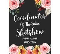 2025-2026 Coordinator Of The Entire Shitshow Sweary Planner: 2 Year Calendar,Two Page Monthly Organizer With Swear Word Affirmations, Inspirational Cuss Word | Funny Gifts For Tired-Ass Women