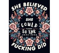 2025-2026 She Believed She Could So She F*cking Did Planner: Sweary Funny Monthly And Weekly Two Year Schedule Organizer ( 2025 -2026) with US Holidays, Yearly Goals, Habits Tracker, and Notes