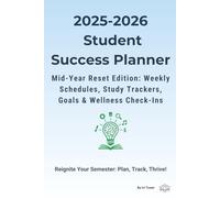 2025-2026 Student Success Planner: Mid-Year Reset Edition with Weekly Layouts and Study Tools: Academic Organizer for High School & College - October ... Prompts, and Goal Planning for Productivity