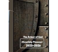 2025-2026 | The Armor of God Monthly Planner | Ephesians 6:11: Equipped for Spiritual and Daily Battles | 2025 January through December 2026