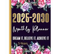 2025-2030 Monthly Planner - Dream It, Believe It, Achieve It: 5 Five year 25-30 calendar large print agenda with Holidays Schedule Organizer From January 2025 to 2030