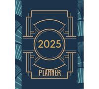 2025 Art Deco Planner: The Complete Art Deco themed Organizer with Daily and Weekly Journal space, To Do List, Priorities, At A Glance and more!