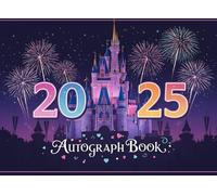 2025 Autograph Book: A Keepsake of Magical Memories - Collect Autographs, Photos, and Cherished Moments from Your Dream Theme Park Adventure