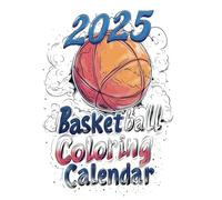 2025 Basketball Coloring Calendar Book: 12 Months of Relaxing Pages for Adults Teenagers Kids Christmas Gift Birthday