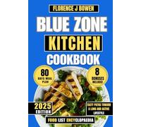 2025 Blue Zone Kitchen Cookbook: Tasty Paths Toward a Long and Active Lifestyle (The Beginner’s Healthy Cooking Series by Florence J Bowen)
