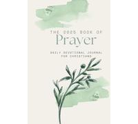 2025 Book of Prayer | Daily Devotional Journal for Christians: 365 Days | Monthly Reflection and Writing | Weekly Planning, Praying, Affirmations | Daily Diary and Planner