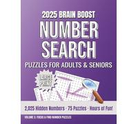 2025 Brain Boost Number Search Puzzles for Adults and Seniors: Large Print Puzzle Book with 75 Relaxing Challenges for Memory, Focus, and Cognitive Fitness (Focus & Find Number Puzzles)