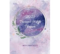 2025 Business & Life Planner with Lunar Cycles: Dated with year and week to view pages for the busy entrepreneur