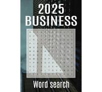 2025 Business Word Search Puzzle: The Ultimate Puzzle Book for Entrepreneurs, Investors & Finance Enthusiasts