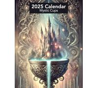 2025 Calendar - Mystic Cups: Monthly Planner With Enchanted Worlds