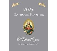 2025 Catholic Planner | A Year With Purpose: 14 Month Calendar Nov. 2024 through Dec. 2025 | Weekly Planning Pages, Holy Days, Dot Grid Pages