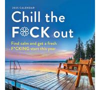 2025 Chill the F*ck Out Wall Calendar: Find calm and get a fresh f*cking start this year (Calendars & Gifts to Swear By)