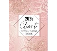 2025 Client Appointment Book: Dated Daily Planner & Week To View Scheduler Diary For Beauty Therapist, Salon, Mobile Hairdresser With 15 Minute Time Slots, To Do Lists, 52 Weeks, Rose Gold Pink Peach