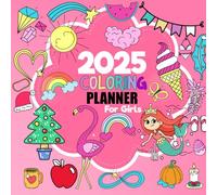 2025 Coloring Planner for GIRLS: 12-Month with Unique Illustrated Images to Color /+4 AGES