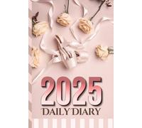 2025 Daily Diary: One Page Per Day / 6x9 Dated Organizer With Hourly Planner - 1 Hour Time Slots / To Do List / Notes Section / Scheduling Gift / ... White Rose - Ballerina Dancer Theme Cover