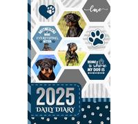 2025 Daily Diary: One Page Per Day / 6x9 Dated Organizer With Hourly Planner - 1 Hour Time Slots / To Do List / Notes Section / Scheduling Gift / Rottweiler Dog Art - Funny Quote Cover