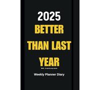 2025 Diary Better Than Last Year - A5: Funny, Fully Dated with Week to View