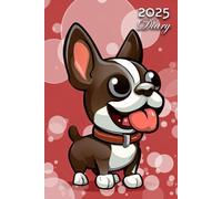 2025 Diary: Boston Terrier Dog: A5 Week to View Dated from Jan 2025 to Dec 2025 | Weekly Planner Agenda Personal Organiser