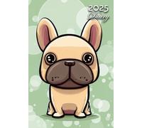 2025 Diary: French Bulldog Dog: A5 Week to View Dated from Jan 2025 to Dec 2025 | Weekly Planner Agenda Personal Organiser