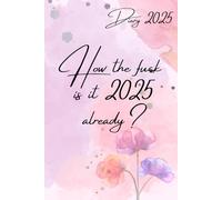2025 Diary Planner A5 week per Page - How the Fuck Is It 2025 already? - 2025 Year Organiser