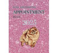 2025 Dog Grooming Appointment Book, Page a Day, Pink Glitter Cover with Pomeranian: Page A Day Dog Grooming Diary for 8 Dogs Per Day