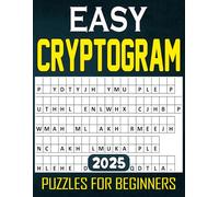 2025 Easy Cryptogram Puzzles For Beginners: Simple and Fun Cryptograms to Improve Problem-Solving and Cognitive Skills for Beginners