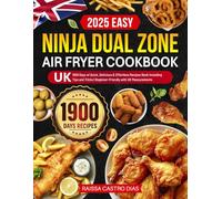 2025 Easy Ninja Dual Zone Air Fryer Cookbook UK: 1900 Days of Quick, Delicious & Effortless Recipes Book Including Tips and Tricks | Beginner-Friendly with UK Measurements