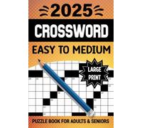 2025 easy to medium crossword puzzle book for adults & seniors: Fun and Engaging Crossword Puzzles for Adults & Seniors-50 Large Print Puzzles to Keep Your Brain Active and Sharp.
