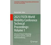 2025 FISITA World Mobility Conference Technical Proceedings: Volume 1: Advanced Chassis Technology, Propulsion Systems, Safety & Automated Driving ... Transportation and Infrastructure)