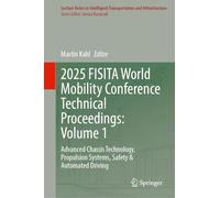 2025 FISITA World Mobility Conference Technical Proceedings: Volume 1: Advanced Chassis Technology, Propulsion Systems, Safety & Automated Driving ... Transportation and Infrastructure)
