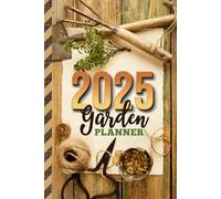 2025 Garden Planner: Hardcover / 6x9 Dated / Flower - Vegetable - Herb Gardening Log / Monthly Journal To Sketch - Plan - Realize Your DIY Dream / Gardener Gift / Vintage Rustic Farmhouse Theme Cover