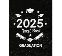 2025 graduation guest book: A Timeless Keepsake for Messages, Memories, and Well-Wishes , Black & white (Celebrating the Class of 2025 - Graduation Autograph Book Series)