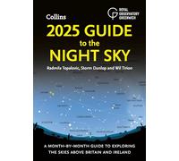 2025 Guide to the Night Sky: Month-by-month guide to the skies above Britain and Ireland – Collins