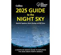 2025 Guide to the Night Sky : A Month-by-Month Guide to Exploring the Skies Above North America
