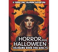 2025 Halloween Horror Adult Coloring Book: 50 Spooky Halloween Coloring Book For Adults and Teens: Autumn Fall Fantasy Scenes, Haunted Creatures & Creepy Patterns for Relaxation
