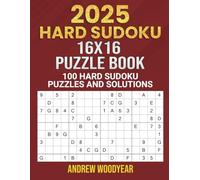2025 Hard Sudoku 16X16 Puzzle Book: 100 Hard Sudoku Puzzles and Solutions