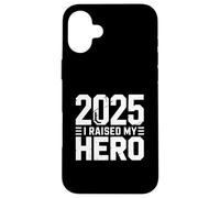 2025 I Raised My Hero Proud Parent Graduation Case for iPhone 16 Plus