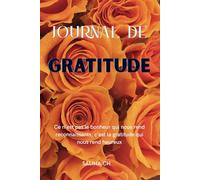 2025 - Journal De Gratitude: Le simple fait d’être en vie est une raison suffisante pour dire merci.