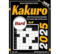 2025 Kakuro: 365 Hard (8x8) Cross Sums Puzzles for Every Day of the Year (Game Calendars Series)
