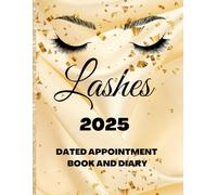 2025 Lashes Dated Appointment Book And Diary: Monday To Sunday Booking Slots From 7am To 8.45pm, Every 15 Minutes: A4, Luxury Gold Silk And Snow ... Salons, Home Business, Great Gift Idea