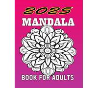 2025 Mandala Coloring Book For Adults: Large Print Easy Mandalas Coloring Book Beautiful and Therapeutic Mandalas for Stress Relief and Relaxation, Stress Relieving Mandala Style Patterns