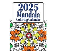 2025 Mandala Coloring Calendar Book: 12 Months of Relaxing Pages For Adults And Teenagers Christmas Gift Birthday