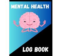 2025 Mental health log book: Strategies to Recharge, Reflect, and Restore Your Well-Being