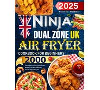 2025 Ninja Dual Zone Air Fryer Cookbook for Beginners UK: 2000 Days Super Easy, Tasty & Quick Recipes Book for Every Meal of the Day | Step-by-Step Cooking Tips