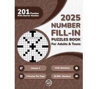 2025 Number Fill In Puzzles Book for Adults: 200+ Large Print Number Fill-Ins Puzzles With Starter Number and Solutions for Adults, Seniors, and Teens ... Volume 2) (200 Fill-Ins for a Mindful Escape)