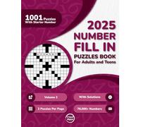 2025 Number Fill In Puzzles Book for Adults and Teens: 1000+ Large Print Number Fill-Ins Puzzles With Starter Number and Solutions for Seniors, and ... Fill-Ins for the Ultimate Puzzle Journey)