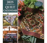 2025 Patchwork Place Quilt Calendar: Includes Instructions for 12 Projects