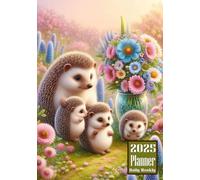 2025 Planner: Hedgehog Animal themed Cover Daily Weekly Diary 12 Month Calendar Vision board Schedule Organizer Goals Address Contact Notes